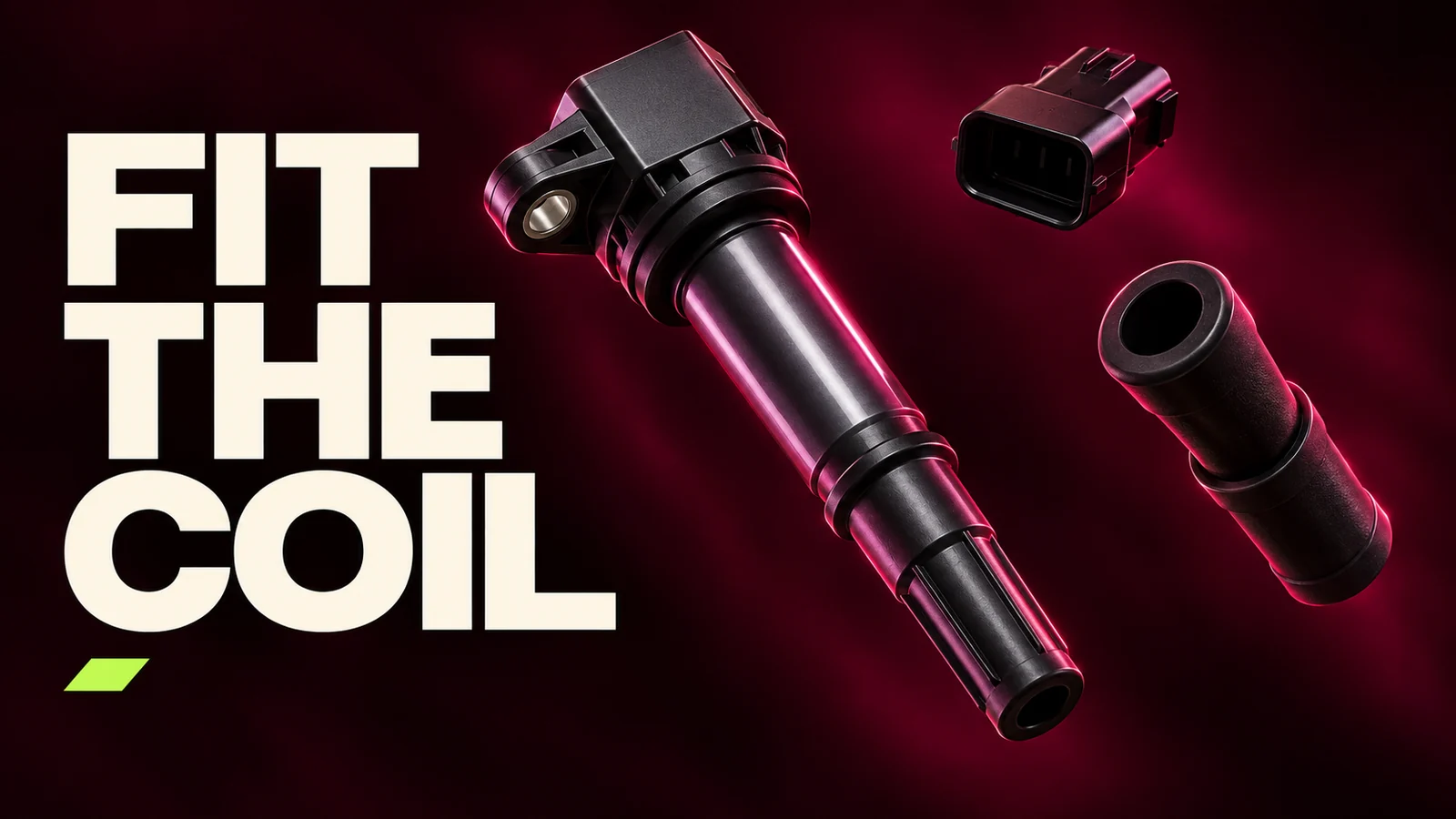Burgundy studio concept with separate generic ignition coil, connector and boot silhouettes beside FIT THE COIL lettering.
